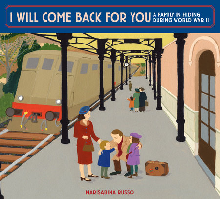 I Will Come Back for You: A Family in Hiding During World War II