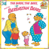 Cover of The Birds, the Bees, and the Berenstain Bears cover