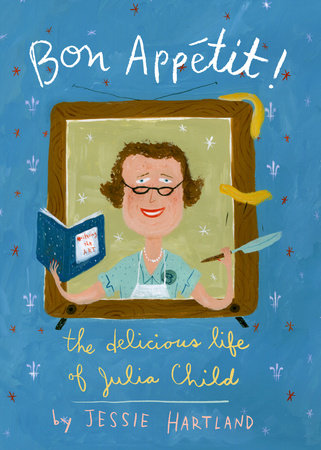 Bon Appetit! The Delicious Life of Julia Child