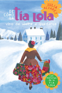 Cover of De como tia Lola vino (de visita) a quedarse (How Aunt Lola Came to (Visit) StaySpanish Edition) cover
