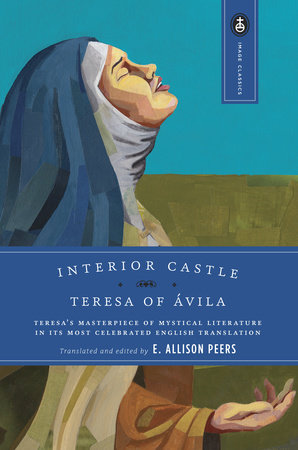 Interior Castle By Teresa Of Avila 9780385036436 Penguinrandomhouse Com Books