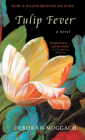 Tulip Fever By Deborah Moggach 9780385334921 Penguinrandomhouse Com Books
