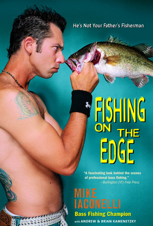 Fishing on the Edge by Mike Iaconelli, Andrew Kamenetzky, Brian Kamenetzky:  9780385340083