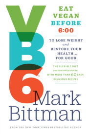VB6: Eat Vegan Before 6:00 to Lose Weight and Restore Your Health…for Good