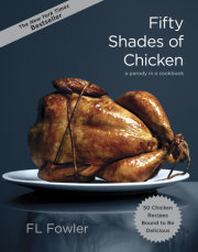 Dominate dinner with fifty chicken recipes, each more seductive than the last, in a book that makes every meal a turn-on