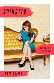 New York Times Bestseller Spinster: Making a Life of One’s Own by Kate Bolick