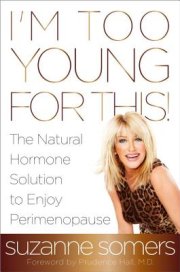 In I’m Too Young For This, Suzanne Somers teachers readers how to combat perimenopause