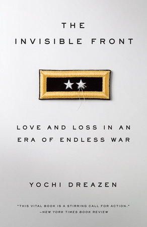 The Invisible Front by Yochi Dreazen