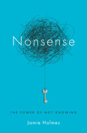 New America fellow Jamie Holmes’s illuminating look at the surprising upside of ambiguity in Nonsense