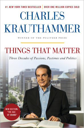 Things That Matter by Charles Krauthammer: 9780385349192 |  PenguinRandomHouse.com: Books