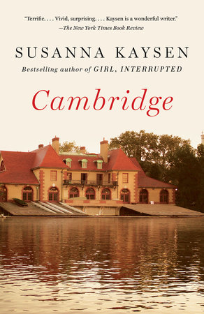 Cambridge By Susanna Kaysen Penguinrandomhouse Com