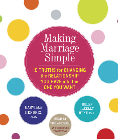 Making Marriage Simple by Harville Hendrix & Helen LaKelly Hunt