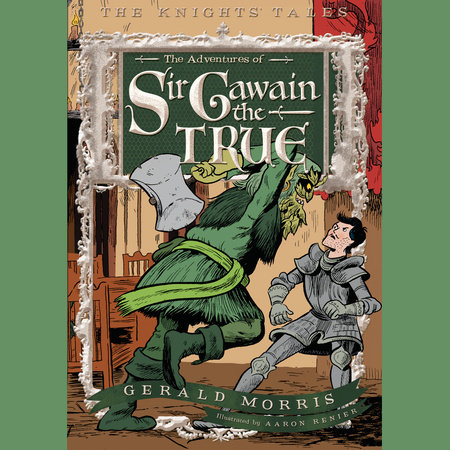 The Adventures of Sir Gawain the True by Gerald Morris