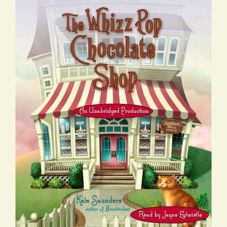 The Whizz Pop Chocolate Shop by Kate Saunders