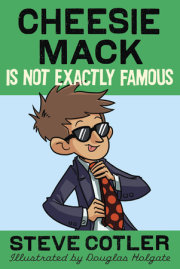 Cheesie Mack Is Not Exactly Famous 