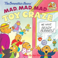 Cover of The Berenstain Bears\' Mad, Mad, Mad Toy Craze cover