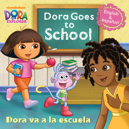 Dora Goes To Schooldora Va A La Escuela Dora The Explorer By Random House 9780385374965 Penguinrandomhousecom Books