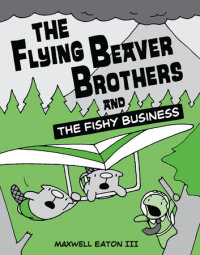 Cover of The Flying Beaver Brothers and the Fishy Business cover