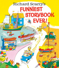 Book cover for Richard Scarry\'s Funniest Storybook Ever!