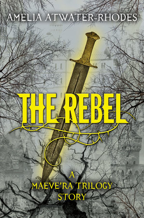 The Rebel by Amelia Atwater-Rhodes: 9780385387323 | PenguinRandomHouse.com:  Books