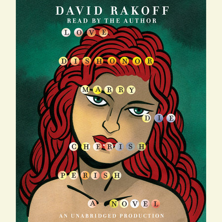 Love, Dishonor, Marry, Die, Cherish, Perish by David Rakoff