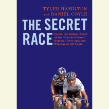 The Secret Race: Inside the Hidden World of the Tour de France: Doping, Cover-ups, and Winning at All Costs Cover