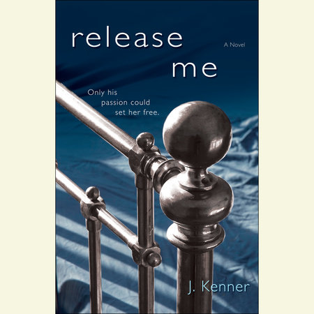 Release Me by J. Kenner