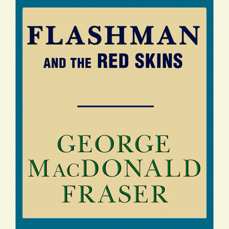 Flashman and the Red Skins by George MacDonald Fraser