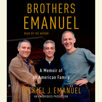Brothers Emanuel by Ezekiel J. Emanuel | Penguin Random House Audio