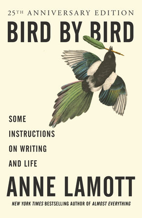 Bird by Bird by Anne Lamott: 9780385480017 | PenguinRandomHouse.com: Books