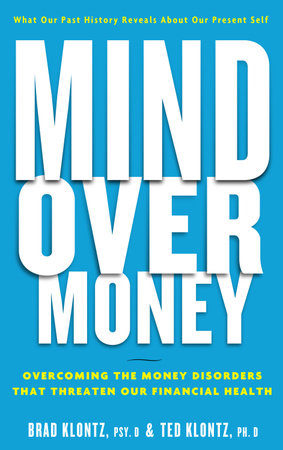 Mind Over Money By Brad Klontz Ted Klontz Penguinrandomhouse Com Books