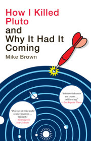 How I Killed Pluto and Why It Had It Coming 
