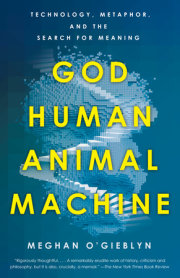 God, Human, Animal, Machine 