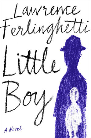 Little Boy By Lawrence Ferlinghetti 9780385544788 Penguinrandomhousecom Books - 