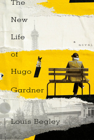 The New Life Of Hugo Gardner By Louis Begley Penguinrandomhouse Com Books