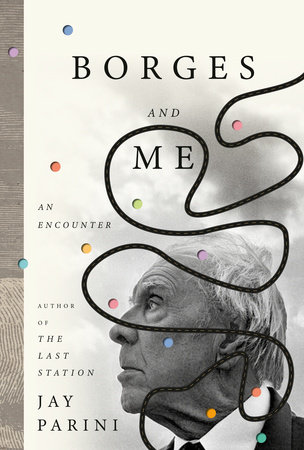 Borges and Me by Jay Parini: 9780385545822 | PenguinRandomHouse ...