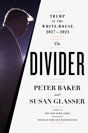 The Divider by Peter Baker, Susan Glasser: 9780385546539 |  PenguinRandomHouse.com: Books