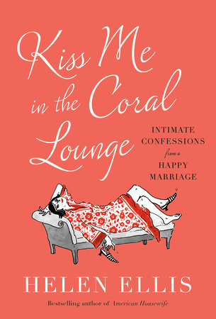 Kiss Me in the Coral Lounge by Helen Ellis: 9780385548205