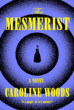 The Mesmerist by Caroline Woods 9780385550161