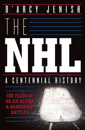 100 Years, 100 Moments: A Centennial of NHL Hockey