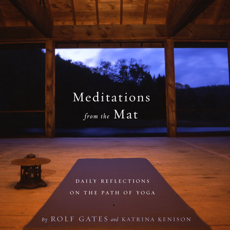 Meditations From The Mat By Rolf Gates Katrina Kenison