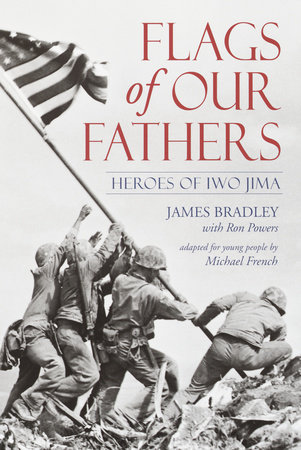 Flags of Our Fathers by James Bradley, Ron Powers: 9780385730648 |  PenguinRandomHouse.com: Books