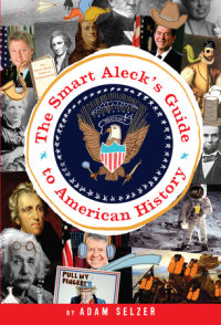 Book cover for The Smart Aleck\'s Guide to American History