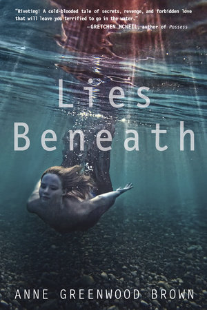 Lies Beneath by Anne Greenwood Brown