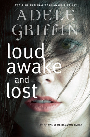 Loud Awake And Lost By Adele Griffin