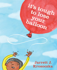 Cover of It\'s Tough to Lose Your Balloon