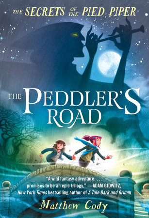The Secrets of the Pied Piper 1: The Peddler’s Road