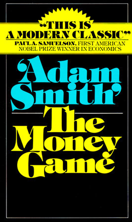 The Money Game By Adam Smith 9780394721033 Penguinrandomhouse Com Books