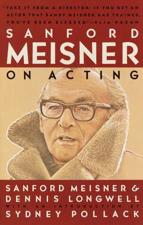 Sanford Meisner on Acting by Sanford Meisner, Dennis Longwell:  9780394750590 | PenguinRandomHouse.com: Books