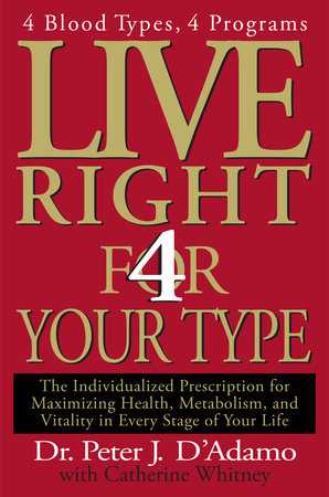 Live Right 4 Your Type By Dr Peter J D Adamo Catherine Whitney Penguinrandomhouse Com Books